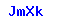 The Letter: J
Followed by The Letter: m
Followed by The Letter: X
Followed by The Letter: k
